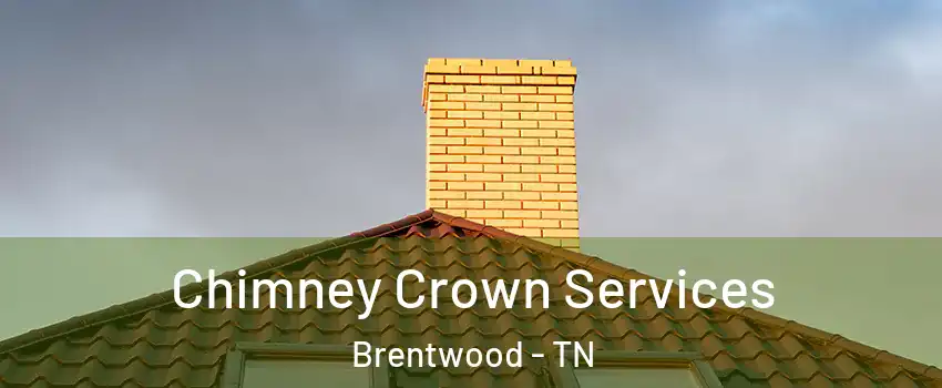Chimney Crown Services Brentwood - TN