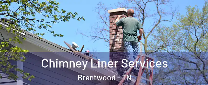  Chimney Liner Services Brentwood - TN