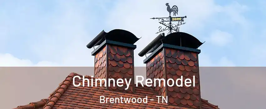  Chimney Remodel Brentwood - TN