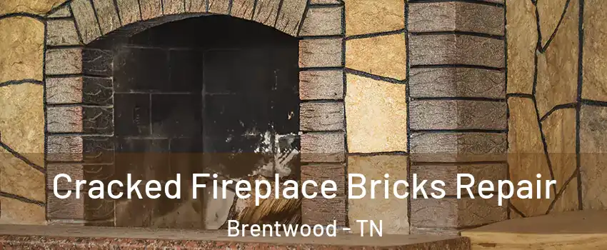  Cracked Fireplace Bricks Repair Brentwood - TN