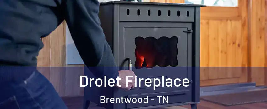  Drolet Fireplace Brentwood - TN