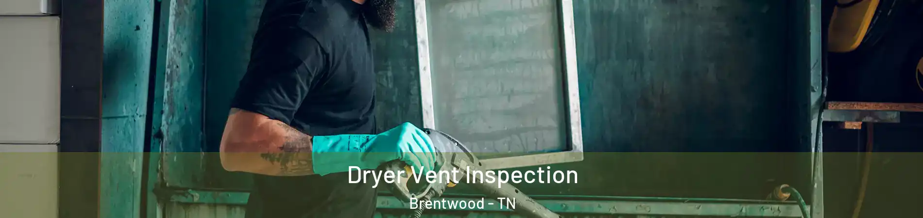  Dryer Vent Inspection Brentwood - TN