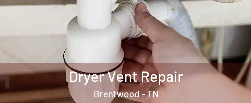  Dryer Vent Repair Brentwood - TN
