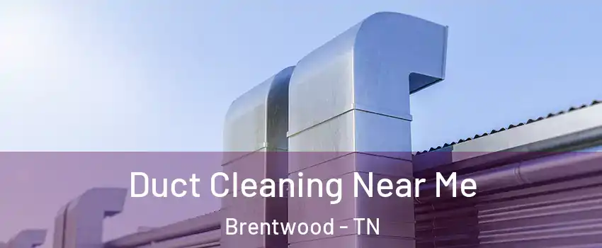 Duct Cleaning Near Me Brentwood - TN