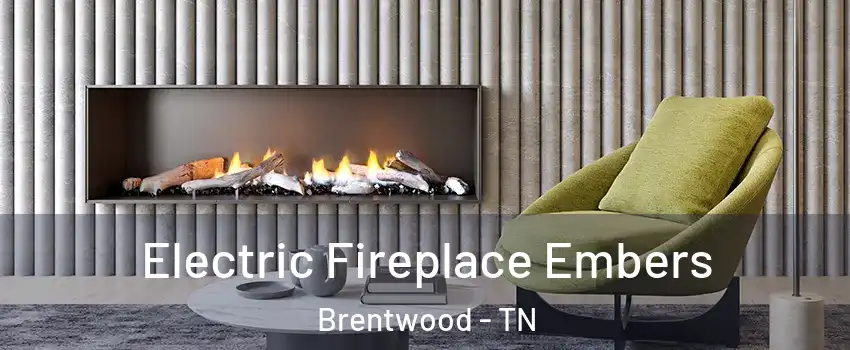  Electric Fireplace Embers Brentwood - TN