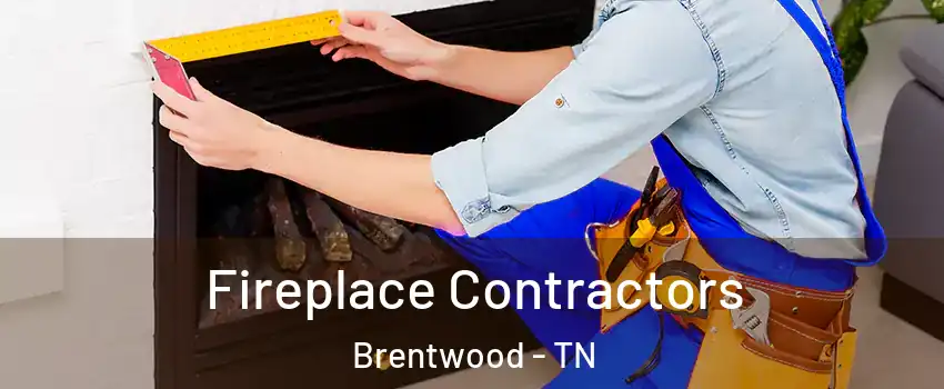  Fireplace Contractors Brentwood - TN