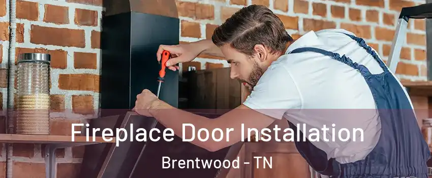  Fireplace Door Installation Brentwood - TN