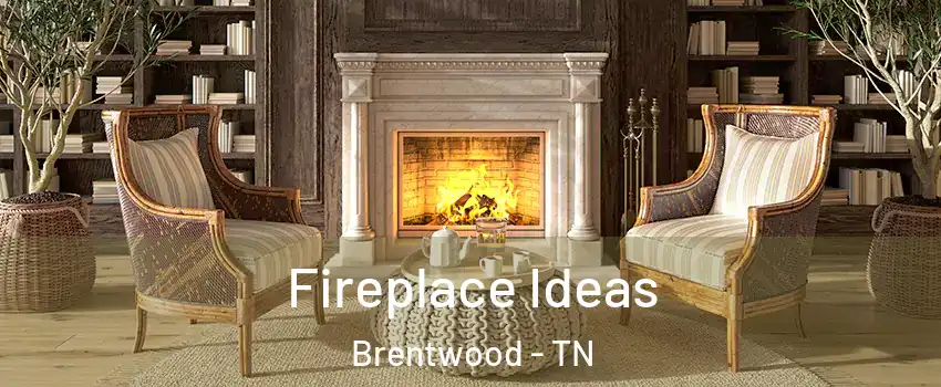  Fireplace Ideas Brentwood - TN