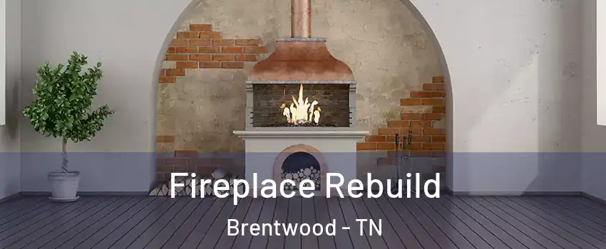  Fireplace Rebuild Brentwood - TN