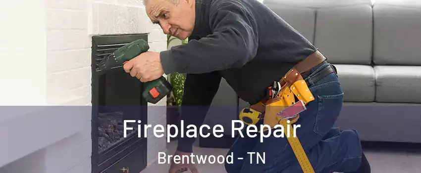  Fireplace Repair Brentwood - TN