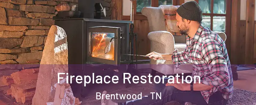  Fireplace Restoration Brentwood - TN