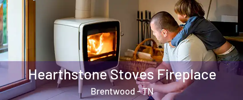  Hearthstone Stoves Fireplace Brentwood - TN