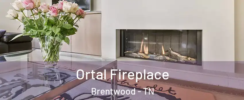 Ortal Fireplace Brentwood - TN