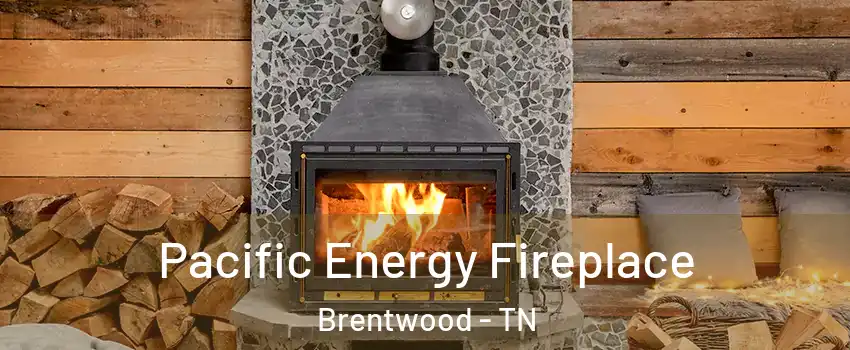 Pacific Energy Fireplace Brentwood - TN
