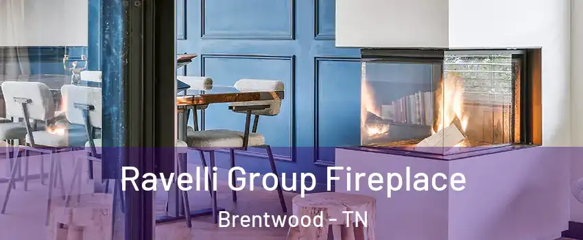  Ravelli Group Fireplace Brentwood - TN