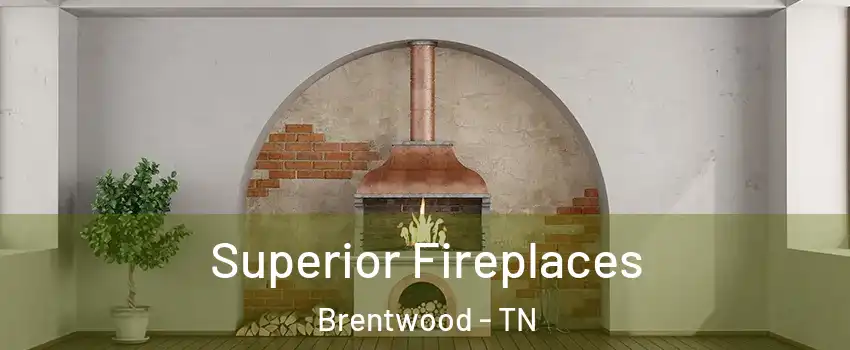  Superior Fireplaces Brentwood - TN