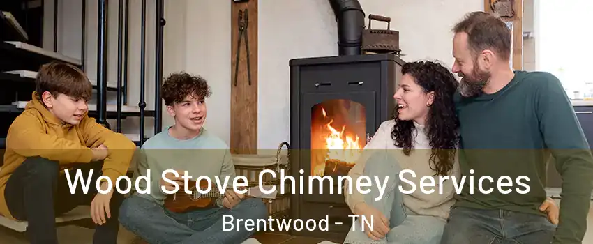  Wood Stove Chimney Services Brentwood - TN